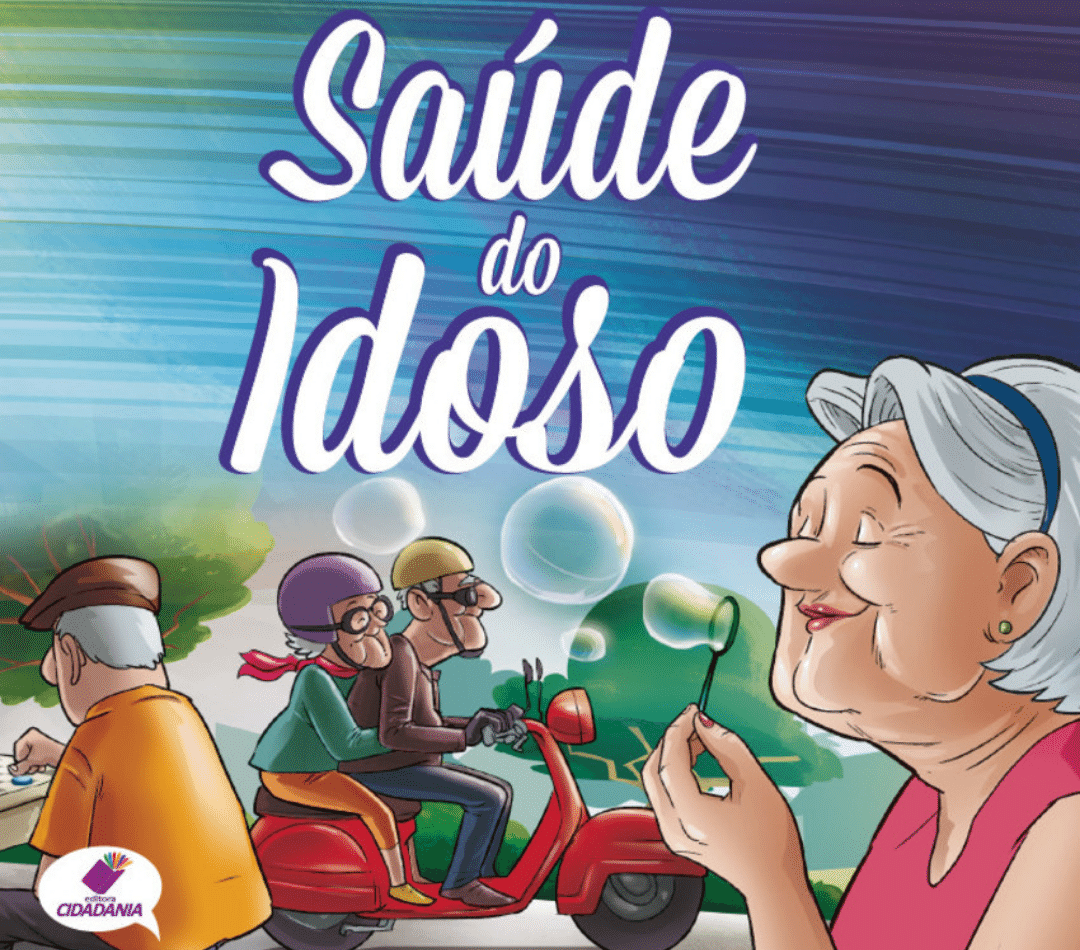 SAÚDE DO IDOSO A MELHOR IDADE PARA VIVER BEM – Editora Cidadania